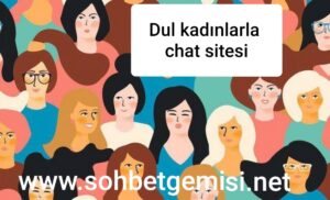 Dul Kadınlarla Chat Sitesi